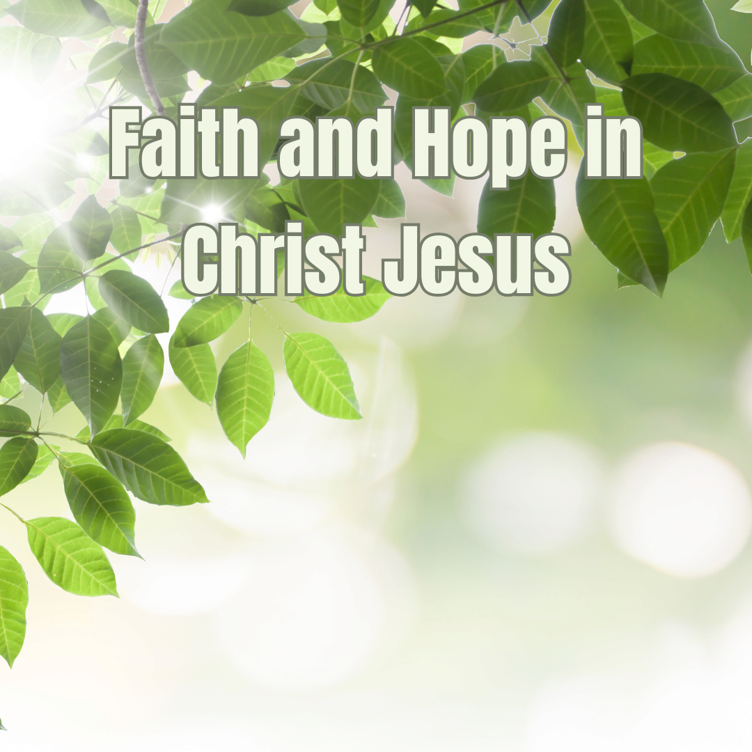 Faith and Hope in Christ Jesus