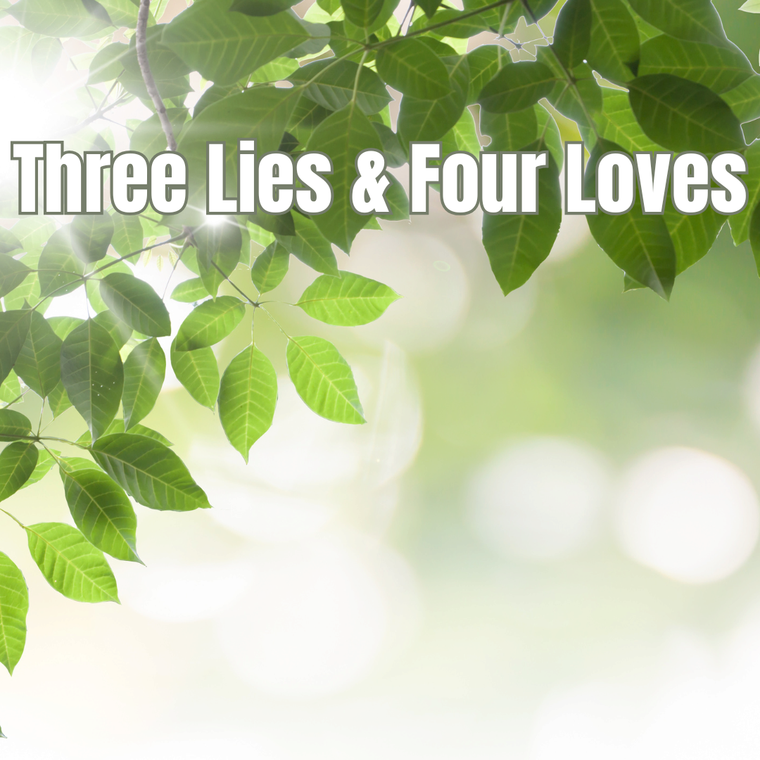Three Lies and Four Loves