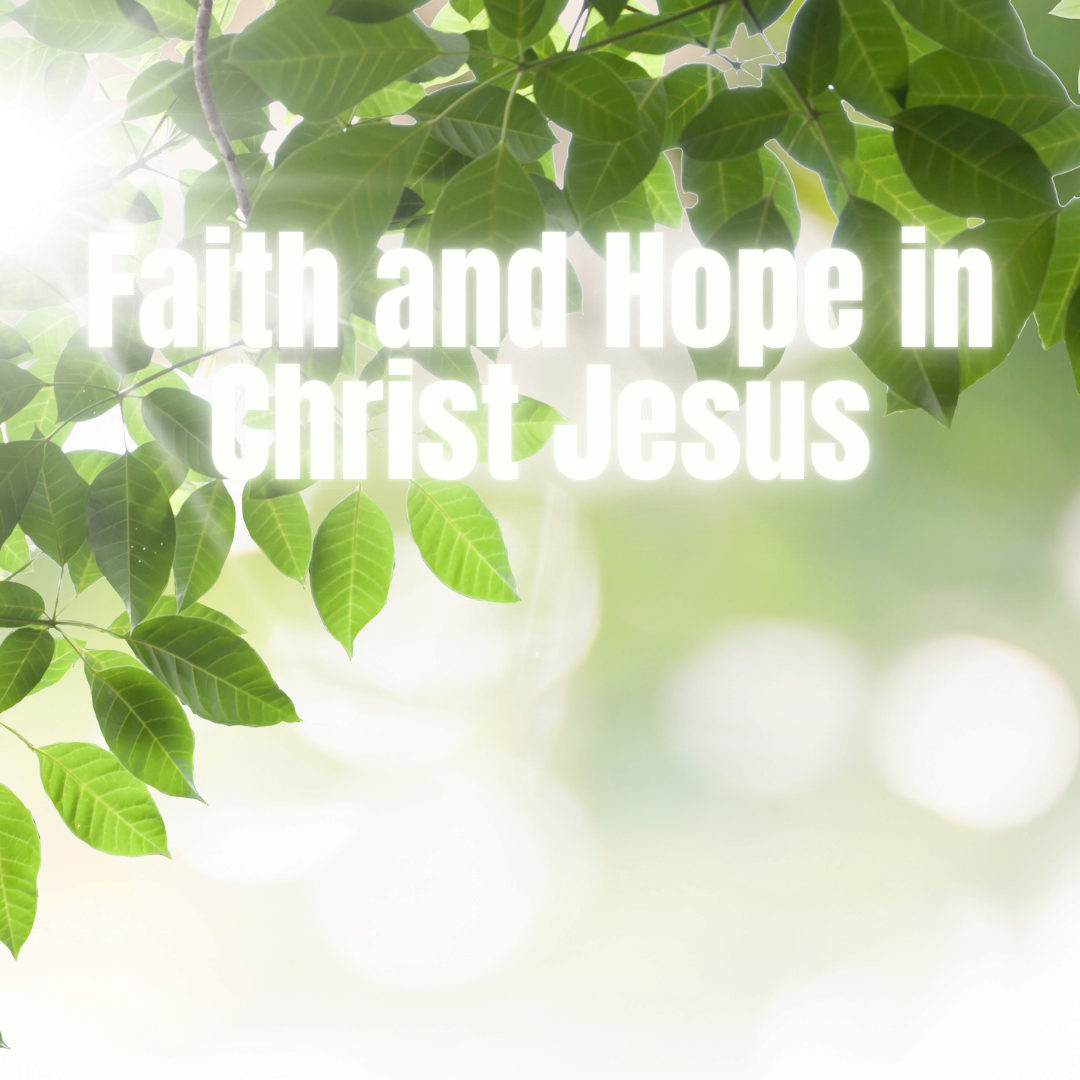 Faith and Hope in Christ Jesus